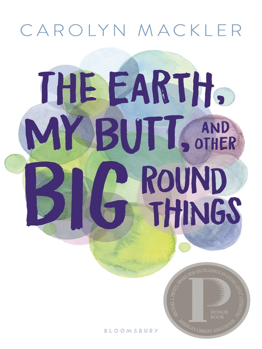 Title details for The Earth, My Butt, and Other Big Round Things by Carolyn Mackler - Available